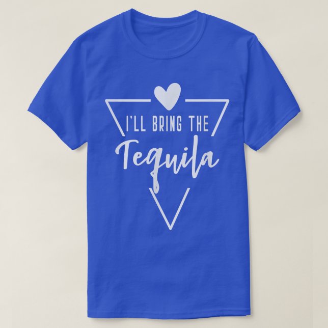 Ill Bring The Tequila  Heart Bridesmaid Bride Brid T Shirt (Design framsida)