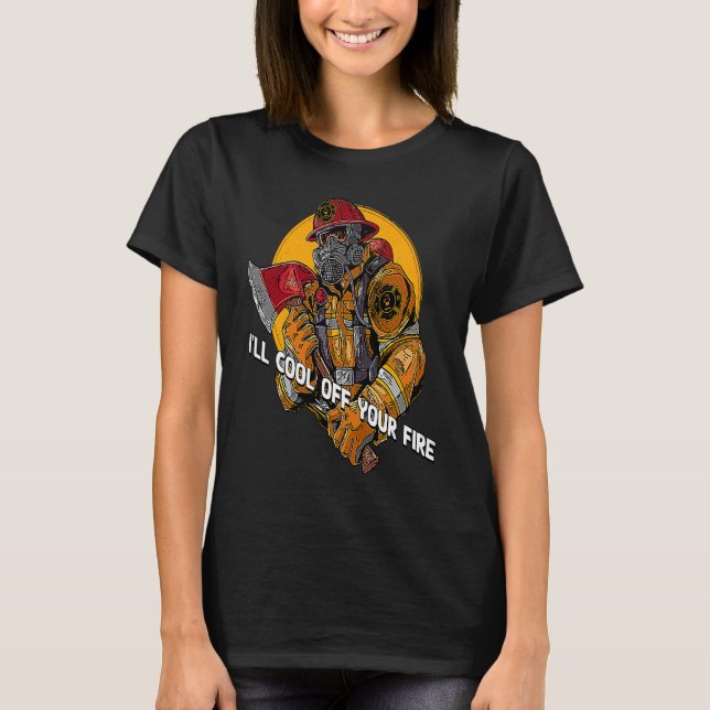 Ill Cool Off Your Fire  Firefighter Humor Fireman T Shirt (Framsida)