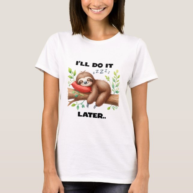 I'll Do It Later Sloth T Shirt (Framsida)