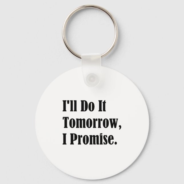 I'll Do It Tomorrow I Promise Funny White Lie Part Nyckelring (Framsida)