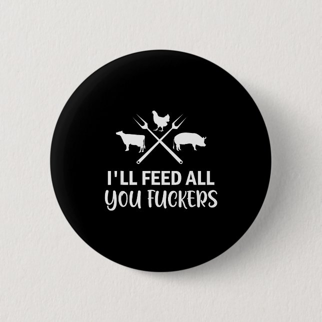 I'll Feed All You Forers Funny Grilling Quote Bbq  Knapp (Framsida)
