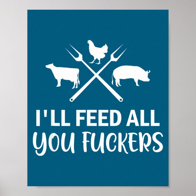 I'll Feed All You Forers Funny Grilling Quote Bbq  Poster (Framsidan)