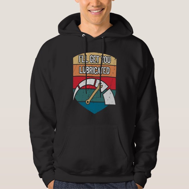 Ill Get You Lubricated Car Mechanic Auto Car Repai Hoodie (Framsida)