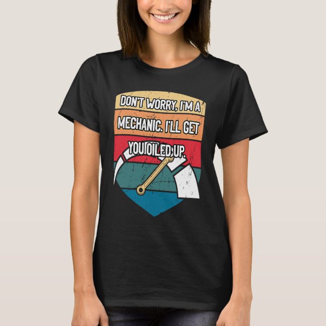 Ill Get You Oiled Up Car Mechanic Auto Car Repair T Shirt (Framsida)
