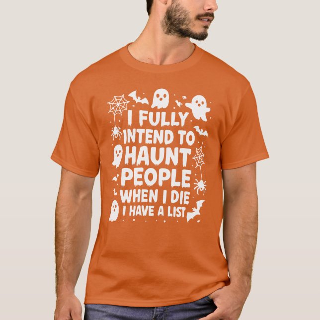 I'll Haunt People When I Die Sarcastic Halloween T Shirt (Framsida)