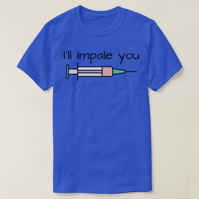Ill Impale du Medicinsk injektion av sprutan T Shirt (Design framsida)