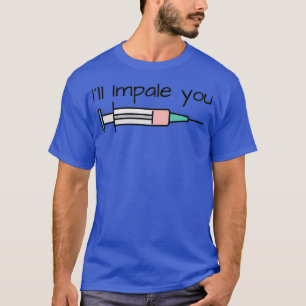 Ill Impale du Medicinsk injektion av sprutan T Shirt