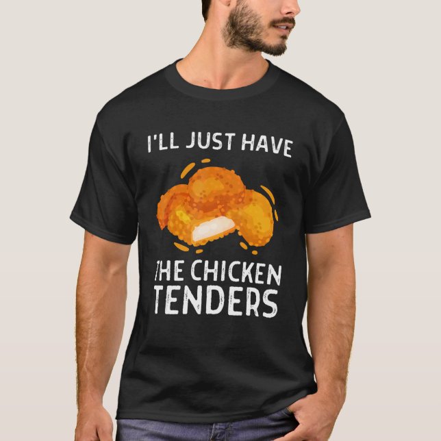 I'll Just Have The Chicken Tenders Funny 2 T Shirt (Framsida)