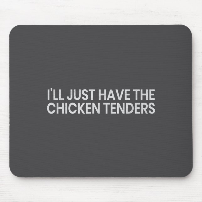 I'll Just Have The Chicken Tenders Funny Quote Chi Musmatta (Framsidan)