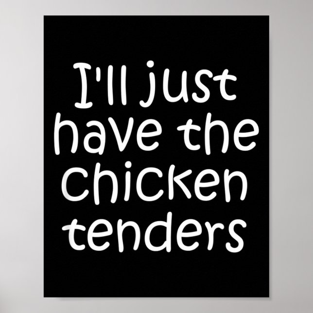 I'll Just Have The Chicken Tenders Funny Quote  Poster (Framsidan)