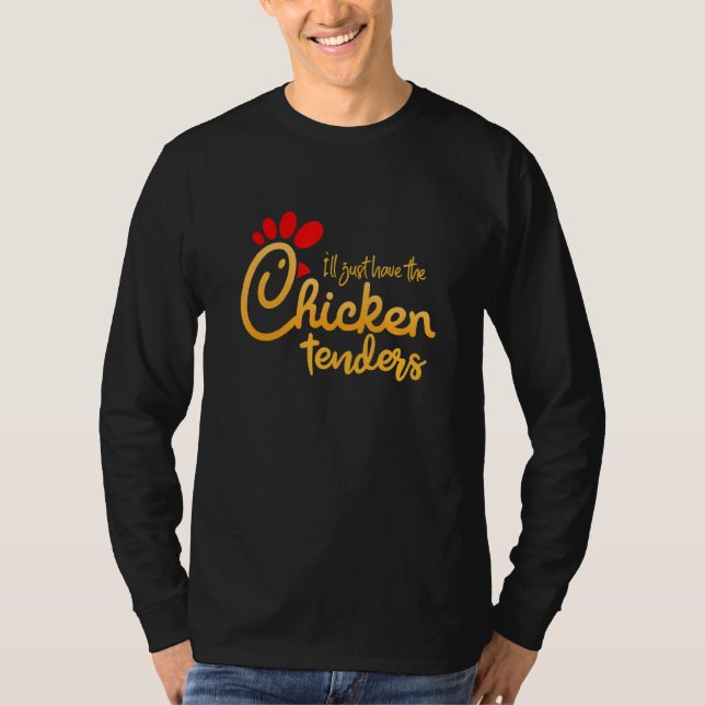 I'll Just Have The Chicken Tenders Funny T Shirt (Framsida)