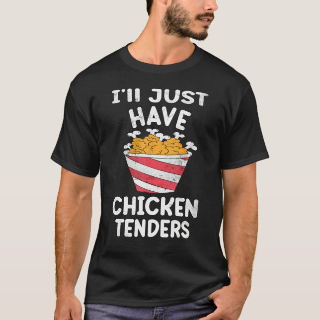 I'll Just Have The Chicken Tenders  Gag 4 T Shirt (Framsida)
