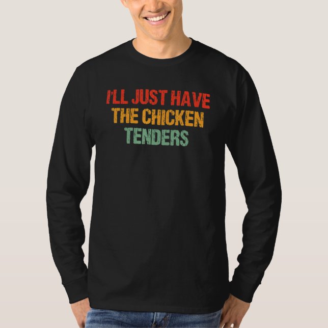 I'll Just Have The Chicken Tenders Groovy Quote Ap T Shirt (Framsida)