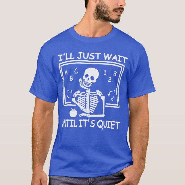 Ill Just Wait Until Its Quiet Halloween Teacher Sk T Shirt (Framsida)