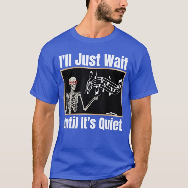 Ill Just Wait until Its Quiet Music Teacher Hallow T Shirt (Framsida)