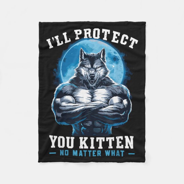 I'll Protect You Kitten No What Alpha Wolf  Fleecefilt (Framsidan)