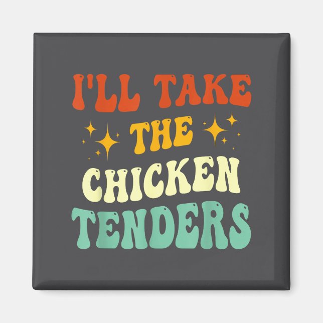 I'll Take The Chicken Tenders Funny Quote  Magnet (Framsidan)