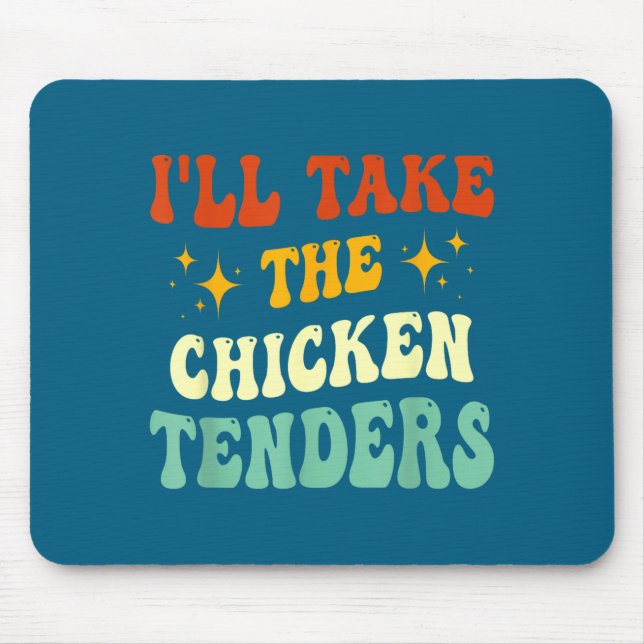 I'll Take The Chicken Tenders Funny Quote  Musmatta (Framsidan)