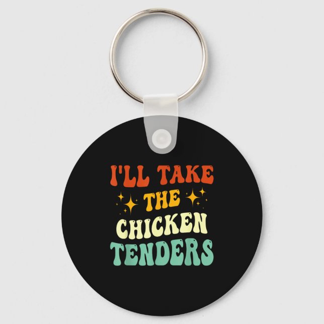 I'll Take The Chicken Tenders Funny Quote  Nyckelring (Framsida)