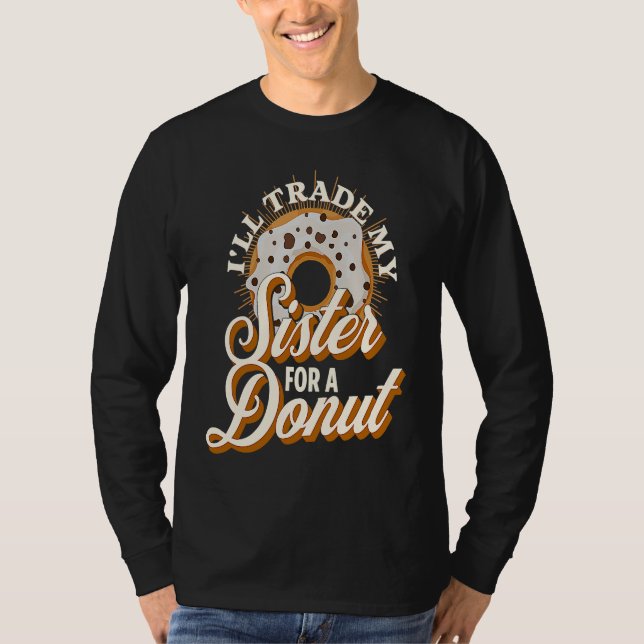 I'll Trade My Sister For A Donut   Donut T Shirt (Framsida)