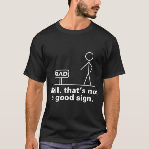 illa att det inte är en bra skylt t shirt