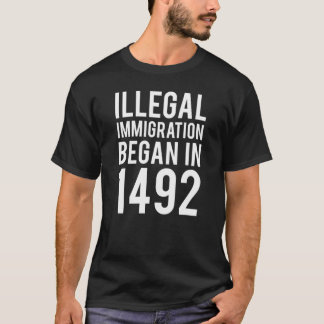 Illegal invandring började 1492 Anti Columbus Da T Shirt