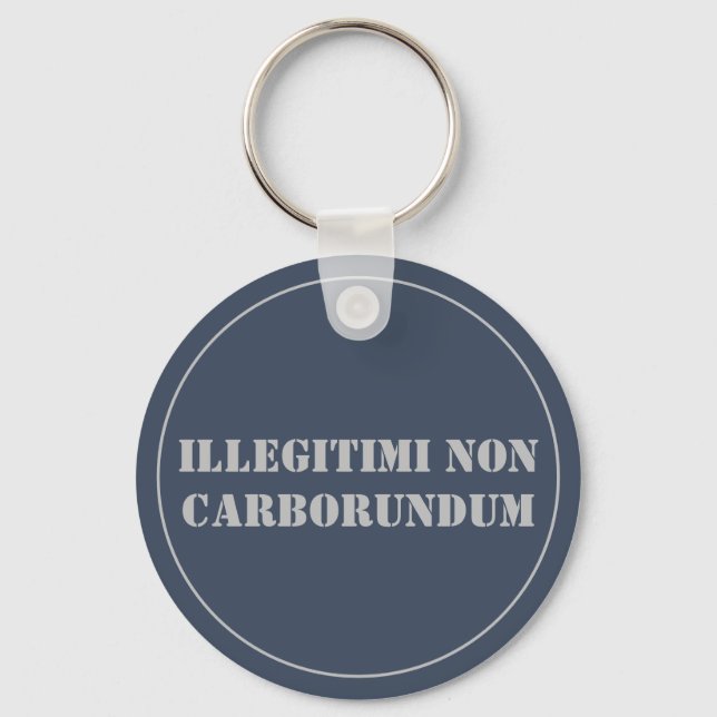 Illegitimi Non Carborundum Nyckelring (Framsida)