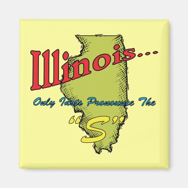 Illinois IL Motto ~ Endast diots uttrycker S Magnet (Framsidan)