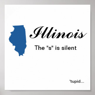 Illinois - "s" är tyst tupid poster