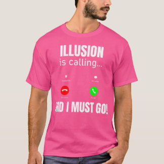 Illusionen kallar och jag måste gå t shirt