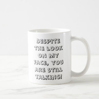 Illviljan looken på mitt ansikte, är du det stilla kaffemugg
