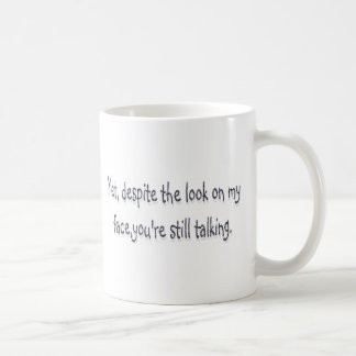 Illviljan looken på mitt ansikte, är du stilla kaffemugg
