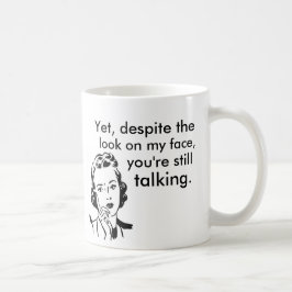 Illviljan looken på mitt ansikte är du stilla kaffemugg