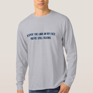 Illviljan looken på mitt ansikte, är du stilla t shirt