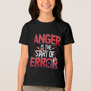 Ilska är början på fel Kraftfullt citat T Shirt