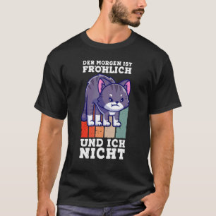 Ilsken katt säger morgon grinig på tyska t shirt