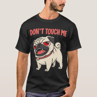 Ilsken Pug Pop Art-grafik - "Rör mig inte" Roligt T Shirt