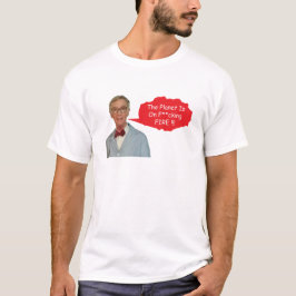 Ilskne Bill Nye - Planeten står på f**king eld T Shirt