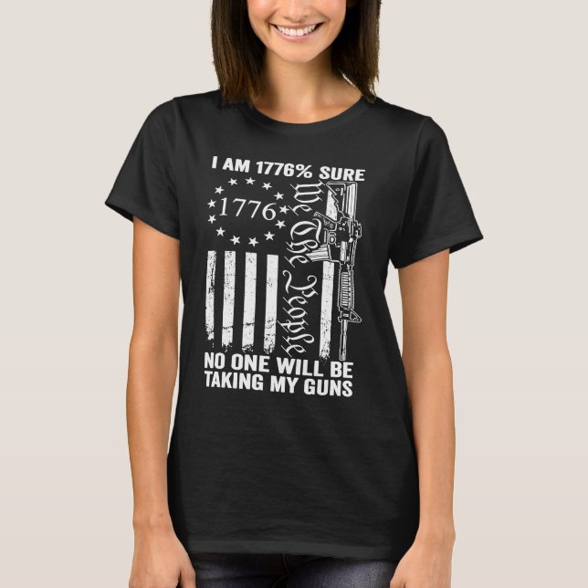 I'm 1776 Sure No One Is Taking My Guns  Pro Gun US T Shirt (Framsida)