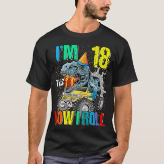 I'm 18 This Is How I Roll Monster Truck Dinosaur  T Shirt