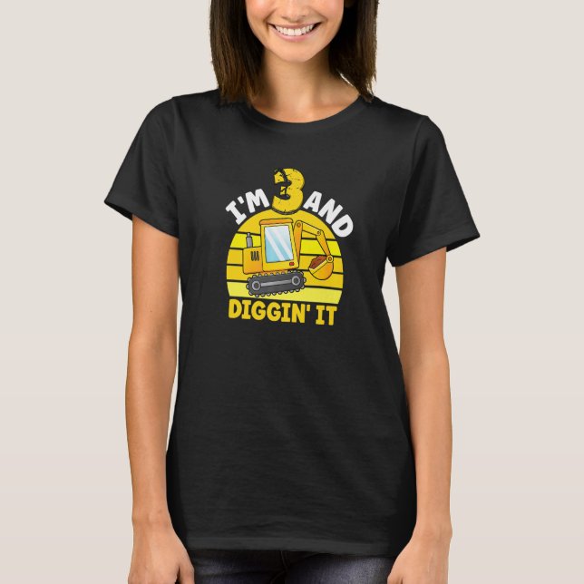 I'm 3 And Digging It 3rd Birthday Excavator Birthd T Shirt (Framsida)