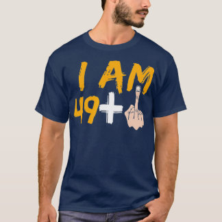 Im 49 Plus 1 Mitten Finger 50:e födelsedagen T Shirt