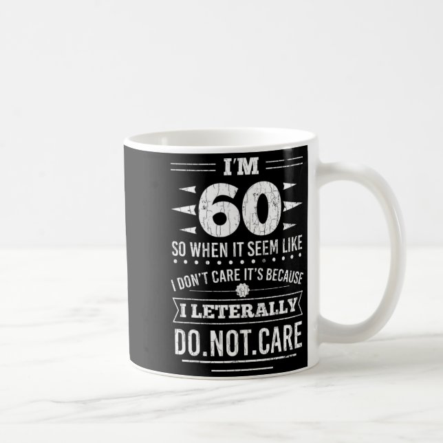 Im 60 I Literally Dont Care Funny 60th Birthday  Kaffemugg (Höger)
