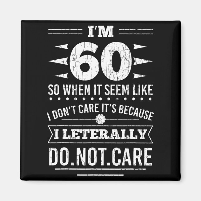 Im 60 I Literally Dont Care Funny 60th Birthday  Magnet (Framsidan)