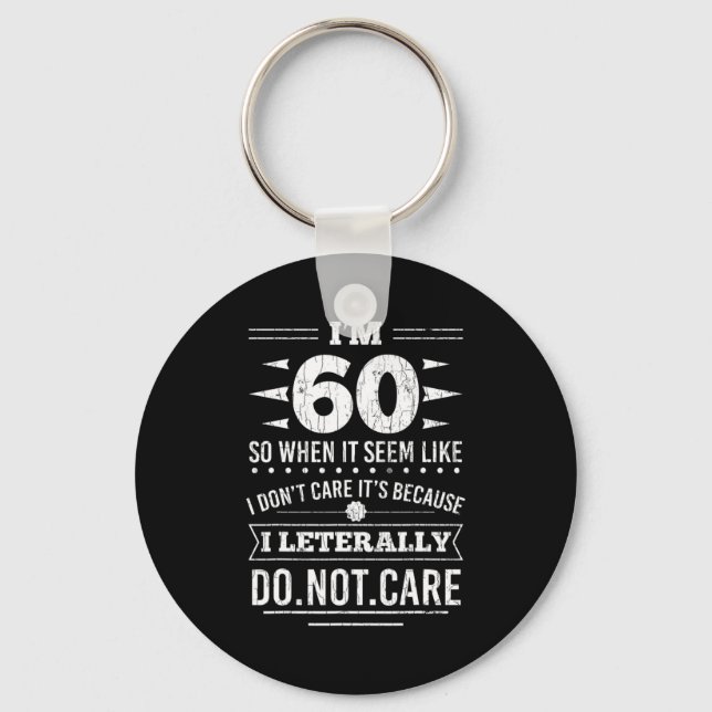 Im 60 I Literally Dont Care Funny 60th Birthday  Nyckelring (Framsida)