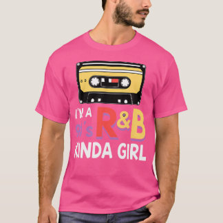 Im A 90'S Rb Kinda Girl Retro Hip hop Soul Music M T Shirt