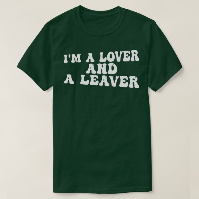 Im a älskare och leaver 1 t shirt (Design framsida)