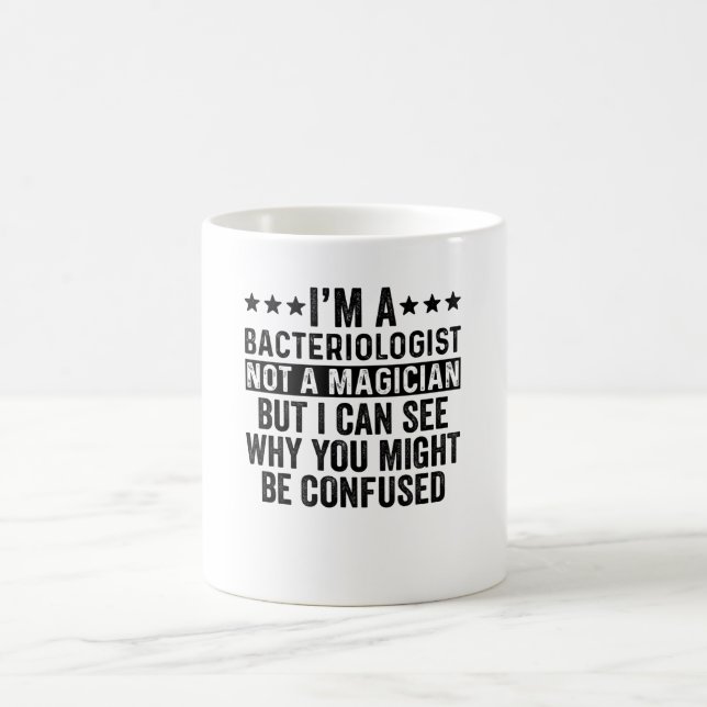 I'm A Bacteriologist Not A Magician Funny Kaffemugg (Center)