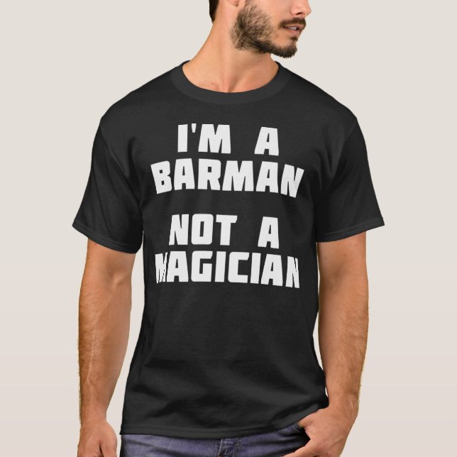 Im A Barman Inte en magician Funny T Shirt (Framsida)