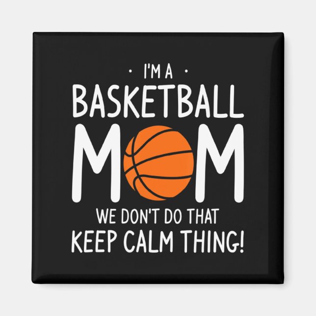 Im A Basketball Mom We Dont Do That Keep Calm Th  Magnet (Framsidan)